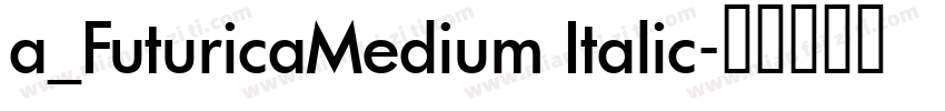 a_FuturicaMedium Italic字体转换
